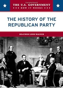 The History of the Republican Party (U.S. Government: How It Works)