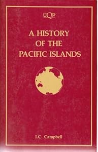 The History of the Pacific Islands: Kingdoms of the Reefs by Deryck Scarr