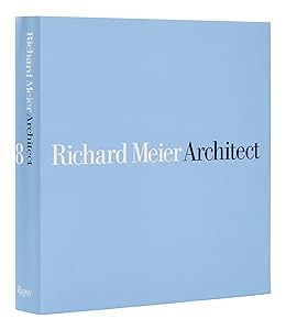 Richard Meier, Architect: Volume 8 (Richard Meier, Architect, 8) by Richard Meier