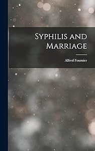 Syphilis and Marriage by Alfred Fournier