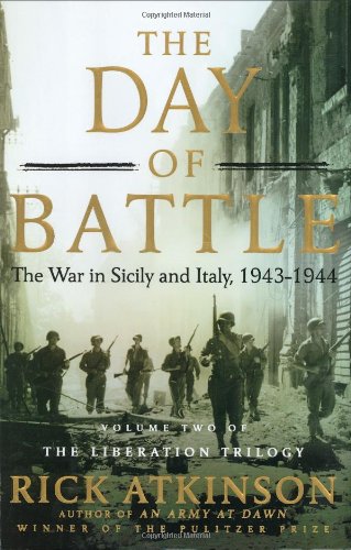 The day of battle : the war in Sicily and Italy, 1943-1944 by Rick Atkinson