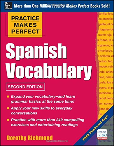Practice Makes Perfect Spanish Vocabulary, 2nd Edition: With 240 Exercises + Free Flashcard App by Dorothy Richmond