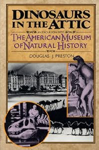 Dinosaurs in the attic : an excursion into the American Museum of Natural History