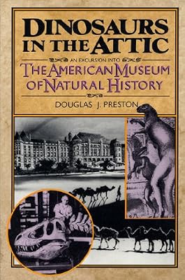 Dinosaurs in the attic : an excursion into the American Museum of Natural History