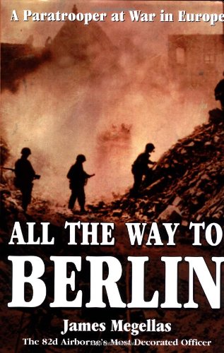 All the way to Berlin by James Megellas