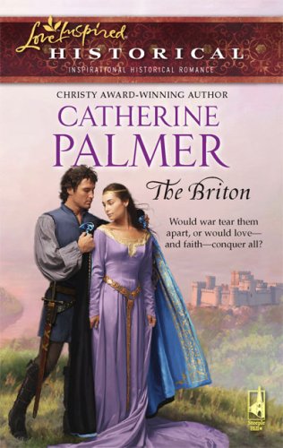 The Briton (Steeple Hill Love Inspired Historical #1) by Catherine Palmer