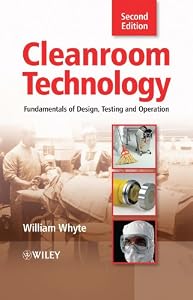 Cleanroom Technology: Fundamentals of Design, Testing and Operation by William Whyte