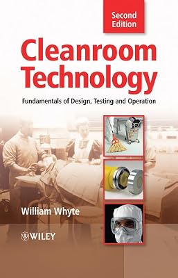 Cleanroom Technology: Fundamentals of Design, Testing and Operation