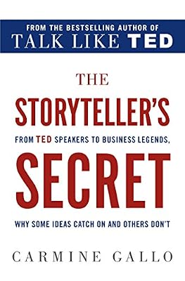 The Storyteller's Secret: From TED Speakers to Business Legends, Why Some Ideas Catch On and Others Don't