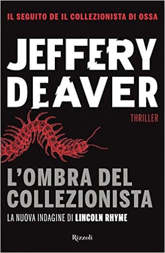 Jeffery Deaver - L'ombra del collezionista. L'undicesima indagine di Lincoln Rhyme (2014)