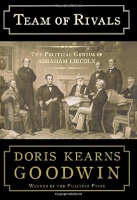 Team of Rivals: The Political Genius of Abraham Lincoln