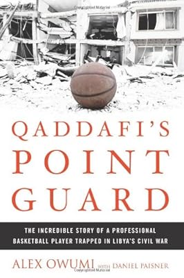 Qaddafi's Point Guard: The Incredible Story of a Professional Basketball Player Trapped in Libya's Civil War
