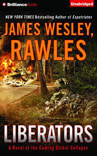 Liberators: A Novel of the Coming Global Collapse by James Wesley Rawles