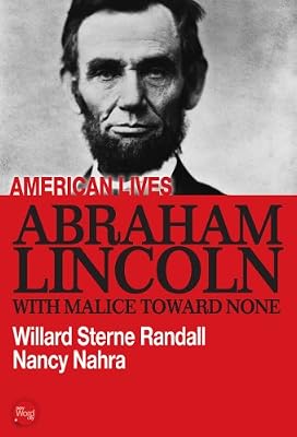 Abraham Lincoln: With Malice Toward None