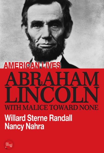 Abraham Lincoln: With Malice Toward None by Willard Sterne Randall