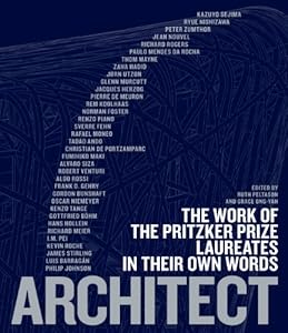 Architect: The Work of the Pritzker Prize Laureates in Their Own Words by Ruth Peltason  (Editor),
