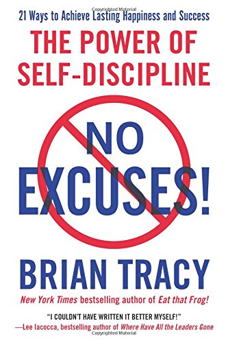 No Excuses!: The Power of Self-Discipline by Brian Tracy