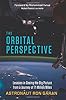 The Orbital Perspective: Lessons in Seeing the Big Picture from a Journey of 71 Million Miles