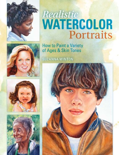 Realistic Watercolor Portraits: How to Paint a Variety of Ages and Ethnicities by Suzanna Winton