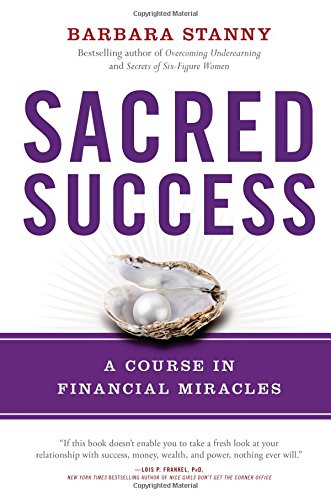 Sacred Success: A Course in Financial Miracles by Barbara Stanny