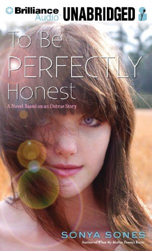 To Be Perfectly Honest: A Novel Based on an Untrue Story by Sonya Sones