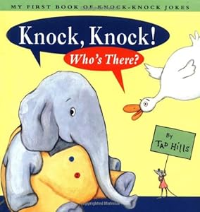 Knock Knock Who's There: My First Book Of Knock Knock Jokes by Tad Hills