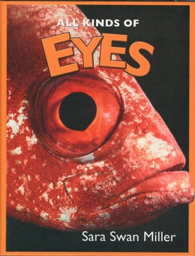 All Kinds of Eyes (All Kinds Of...(Marshall Cavendish)) by Sara Swan Miller