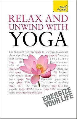 Relax and Unwind with Yoga: Teach Yourself