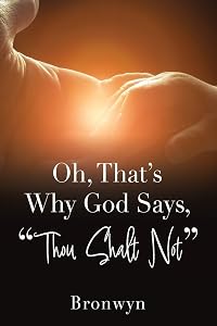 Oh, That's Why God Says, "Thou Shalt Not" by Bronwyn
