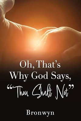 Oh, That's Why God Says, "Thou Shalt Not"