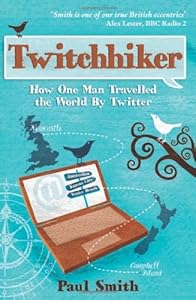 Twitchhiker: How One Man Travelled the World by Twitter