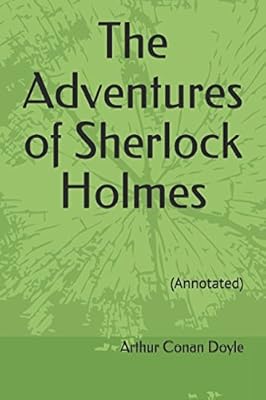 The Adventures of Sherlock Holmes: (Annotated)