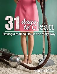 31 Days to Clean - Having a Martha House the Mary Way