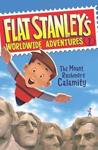 Flat Stanley's Worldwide Adventures #1: The Mount Rushmore Calamity