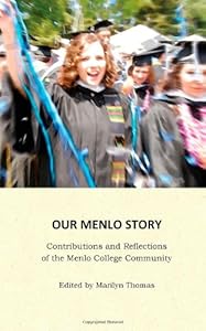 Our Menlo Story: Contributions and Reflections of the Menlo College Community by Marilyn Thomas