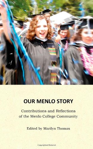 Our Menlo Story: Contributions and Reflections of the Menlo College Community by Marilyn Thomas