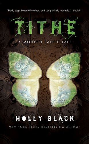 Tithe : A Modern Faerie Tale by Holly Black