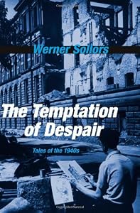 The Temptation of Despair: Tales of the 1940s by Werner Sollors