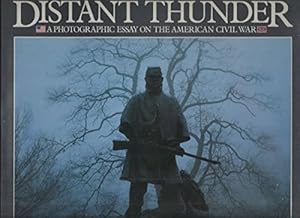 Distant Thunder: A Photographic Essay on the American Civil War by Brian Pohanka