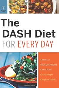 The DASH Diet for Every Day: 4 Weeks of DASH Diet Recipes &amp; Meal Plans to Lose Weight &amp; Improve Health by Telamon Press