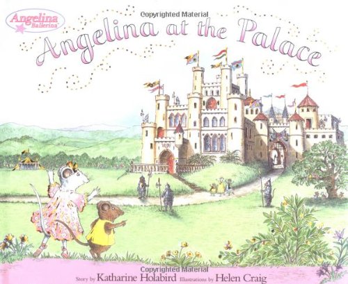 Angelina at the Palace (Angelina Ballerina) by Katharine Holabird