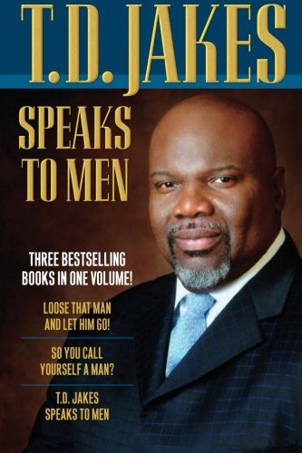 T.D. Jakes Speaks to Men by T.D. Jakes