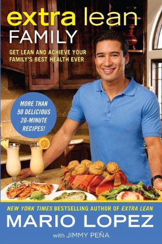 Extra Lean Family: Get Lean and Achieve Your Family's Best Health Ever by Mario Lopez