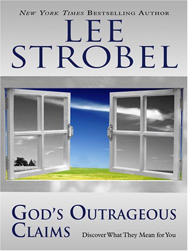 God's Outrageous Claims: Discover What They Mean for You (Walker Large Print Books) (Christian Softcover Originals) by Lee Strobel