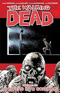 The Walking Dead Volume 23: Whispers Into Screams