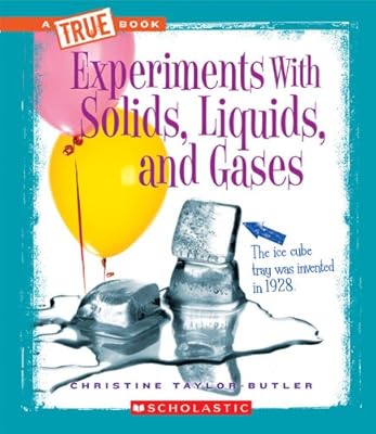 Experiments with Solids, Liquids, and Gases