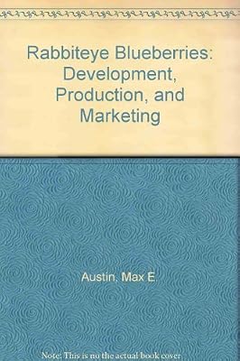 Rabbiteye Blueberries: Development, Production, and Marketing