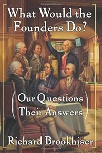 What Would the Founders Do?: Our Questions, Their Answers