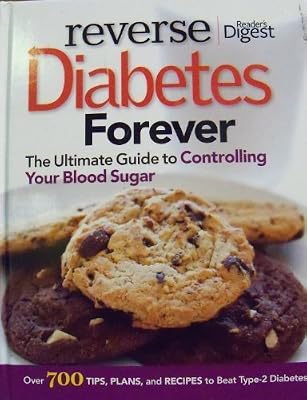 Reverse Diabetes Forever "The Ultimate Guide to Controlling Your Blood Sugar"