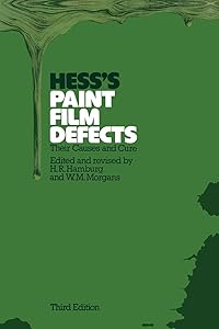 Hess’s Paint Film Defects: Their Causes and Cure by H. R. Hamburg
